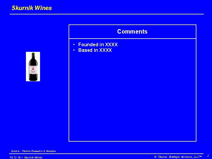 Skurnik Wines Comments • Founded in XXXX • Based in XXXX Source: Tiburon Research