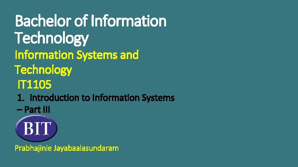 Bachelor of Information Technology Information Systems and Technology IT 1105 1. Introduction to Information