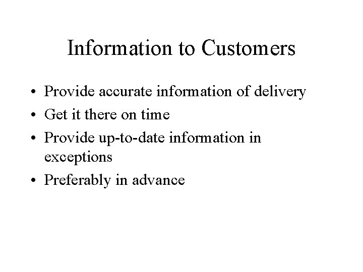 Information to Customers • Provide accurate information of delivery • Get it there on