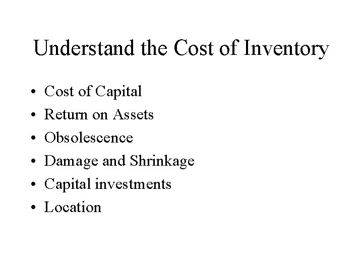 Understand the Cost of Inventory • • • Cost of Capital Return on Assets