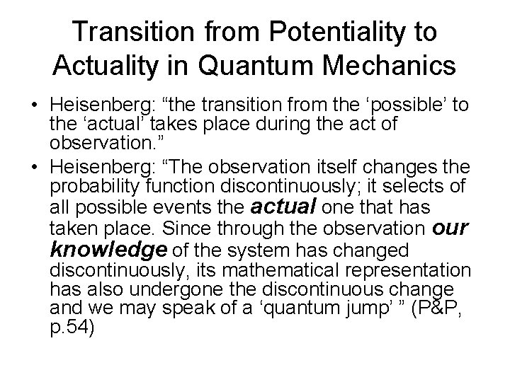 Transition from Potentiality to Actuality in Quantum Mechanics • Heisenberg: “the transition from the