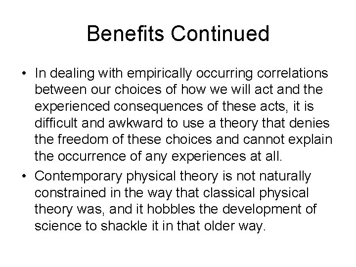Benefits Continued • In dealing with empirically occurring correlations between our choices of how