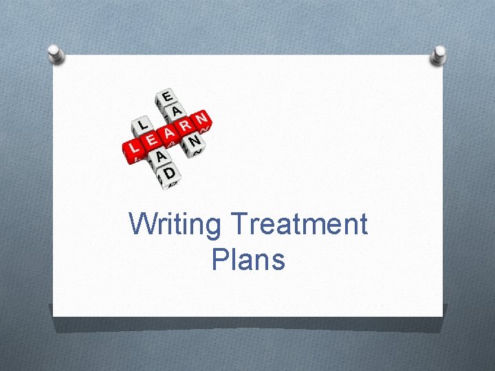 Writing Treatment Plans 