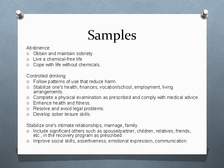 Samples Abstinence: O Obtain and maintain sobriety O Live a chemical-free life O Cope