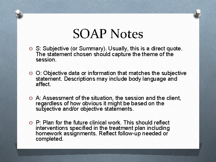 SOAP Notes O S: Subjective (or Summary). Usually, this is a direct quote. The