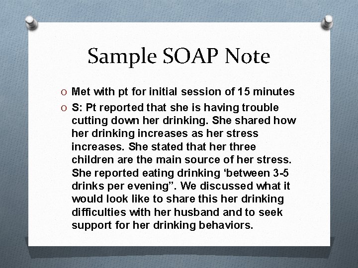 Sample SOAP Note O Met with pt for initial session of 15 minutes O