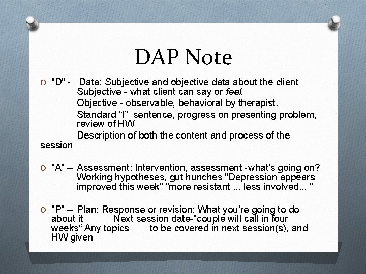 DAP Note O "D" - Data: Subjective and objective data about the client session