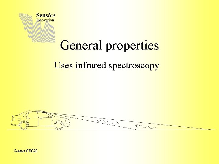 General properties Uses infrared spectroscopy Sensice 070320 