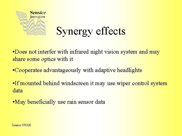 Synergy effects • Does not interfer with infrared night vision system and may share