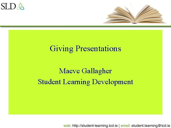 Giving Presentations Maeve Gallagher Student Learning Development 