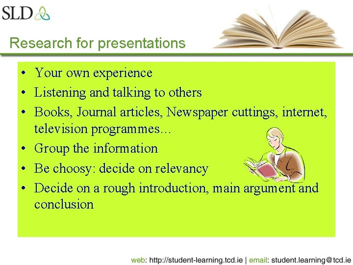 Research for presentations • Your own experience • Listening and talking to others •