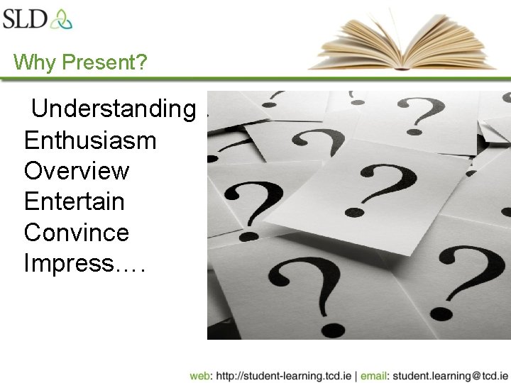 Why Present? Understanding Enthusiasm Overview Entertain Convince Impress…. 