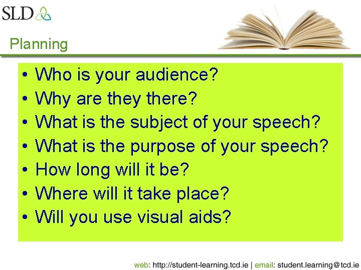 Planning • • Who is your audience? Why are they there? What is the