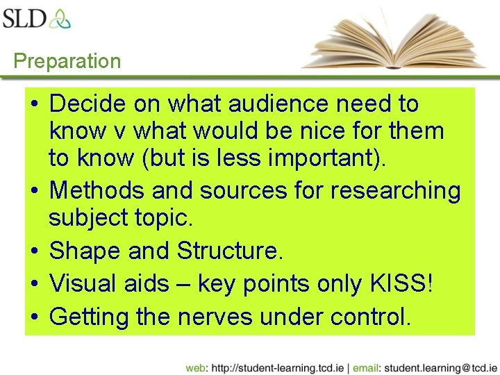 Preparation • Decide on what audience need to know v what would be nice