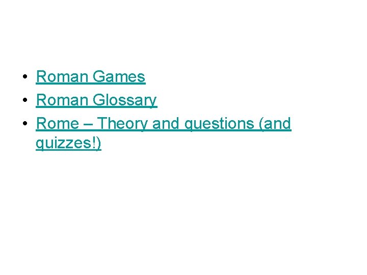  • Roman Games • Roman Glossary • Rome – Theory and questions (and