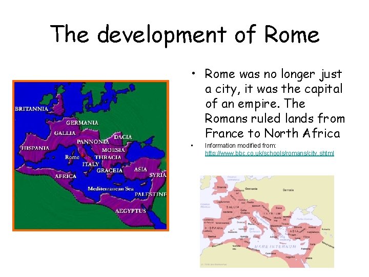 The development of Rome • Rome was no longer just a city, it was