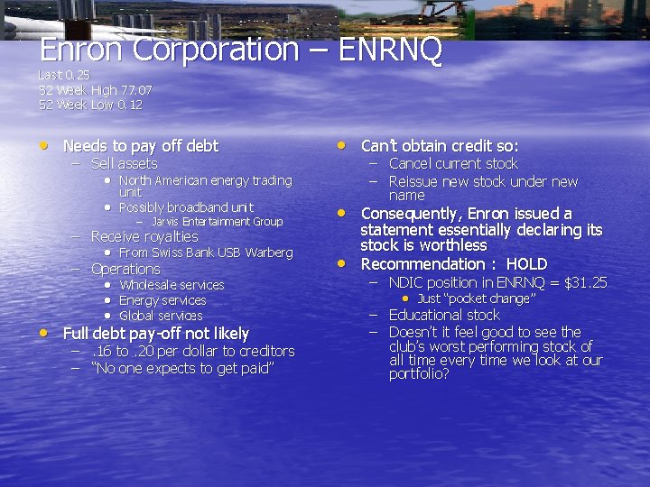 Enron Corporation – ENRNQ Last 0. 25 52 Week High 77. 07 52 Week