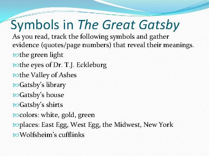 Symbols in The Great Gatsby As you read, track the following symbols and gather