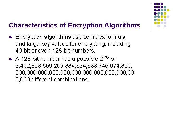 Characteristics of Encryption Algorithms l l Encryption algorithms use complex formula and large key Characteristics of Encryption Algorithms l l Encryption algorithms use complex formula and large key