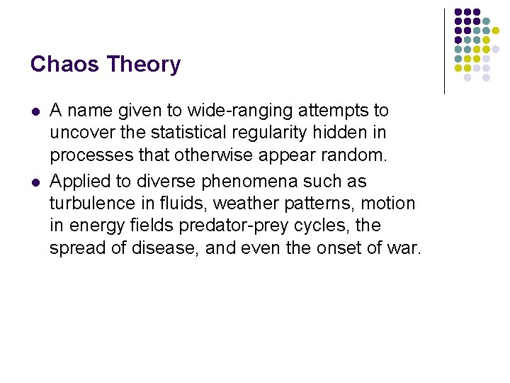 Chaos Theory l l A name given to wide-ranging attempts to uncover the statistical Chaos Theory l l A name given to wide-ranging attempts to uncover the statistical