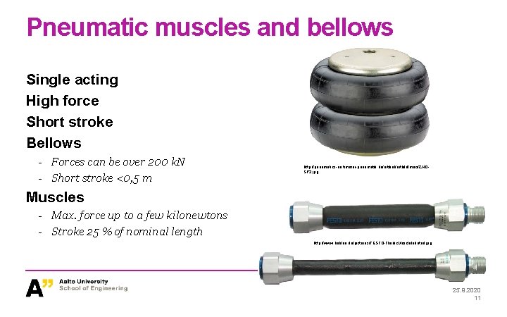 Pneumatic muscles and bellows Single acting High force Short stroke Bellows - Forces can Pneumatic muscles and bellows Single acting High force Short stroke Bellows - Forces can
