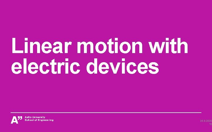 Linear motion with electric devices 25. 9. 2020 12 Linear motion with electric devices 25. 9. 2020 12