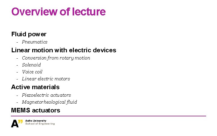 Overview of lecture Fluid power - Pneumatics Linear motion with electric devices - Conversion Overview of lecture Fluid power - Pneumatics Linear motion with electric devices - Conversion
