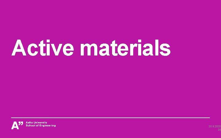 Active materials 25. 9. 2020 25 Active materials 25. 9. 2020 25