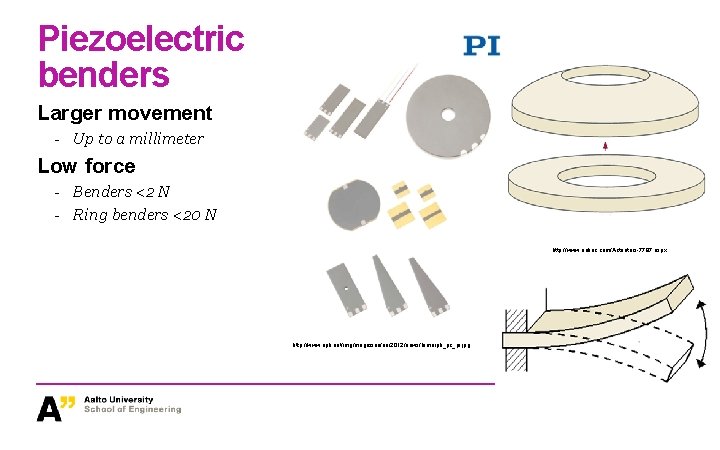Piezoelectric benders Larger movement - Up to a millimeter Low force - Benders <2 Piezoelectric benders Larger movement - Up to a millimeter Low force - Benders <2