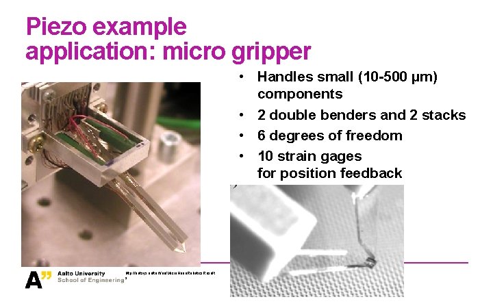 Piezo example application: micro gripper • Handles small (10 -500 µm) components • 2 Piezo example application: micro gripper • Handles small (10 -500 µm) components • 2