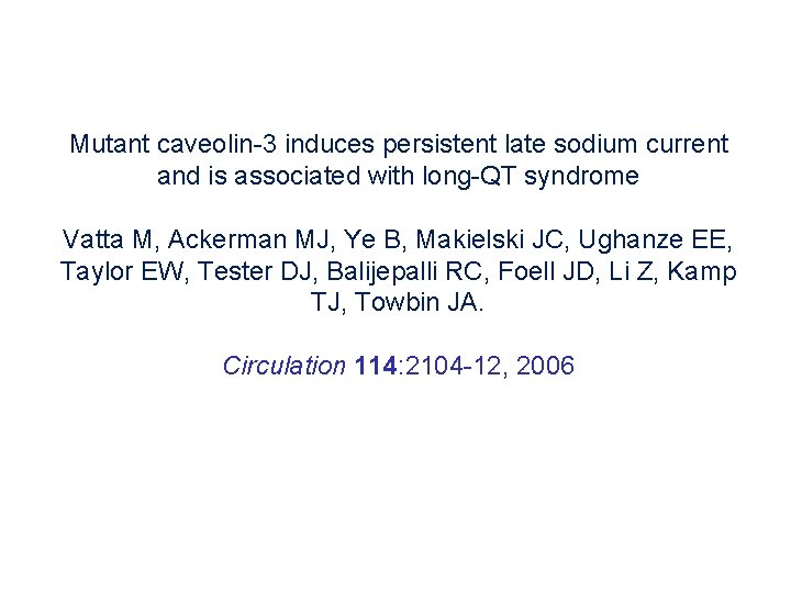 Mutant caveolin-3 induces persistent late sodium current and is associated with long-QT syndrome Vatta