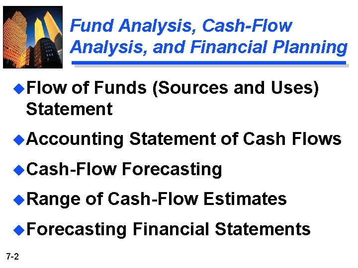 Fund Analysis, Cash-Flow Analysis, and Financial Planning u. Flow of Funds (Sources and Uses)