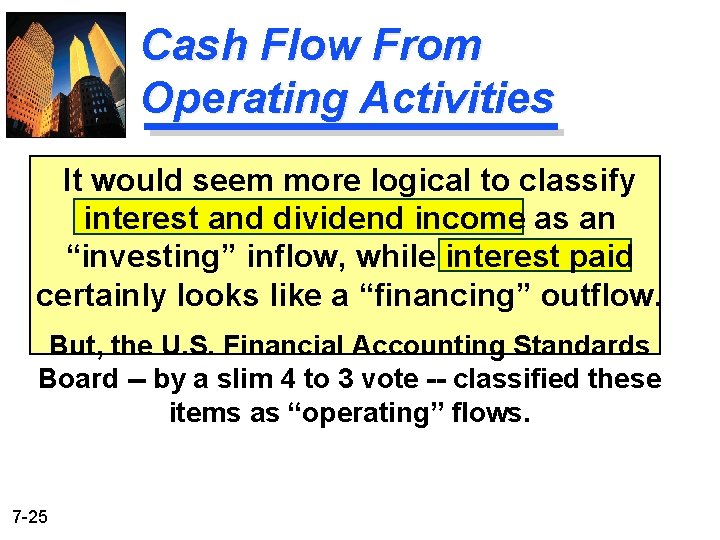 Cash Flow From Operating Activities It would seem more logical to classify interest and