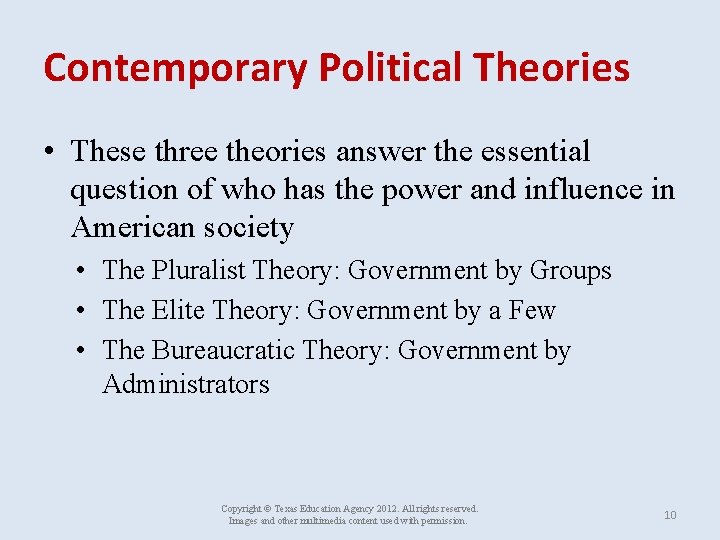 Contemporary Political Theories • These three theories answer the essential question of who has