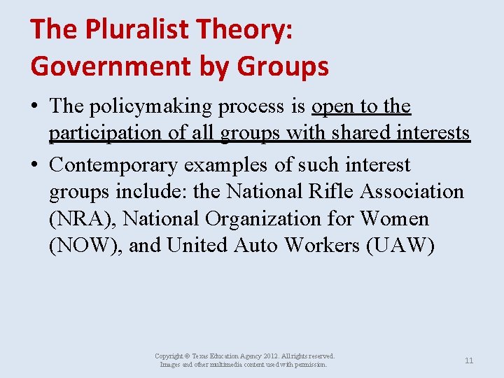 The Pluralist Theory: Government by Groups • The policymaking process is open to the