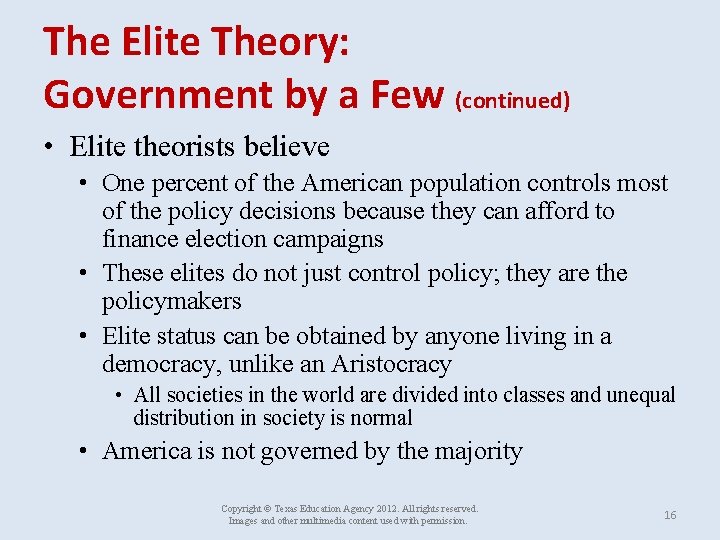 The Elite Theory: Government by a Few (continued) • Elite theorists believe • One