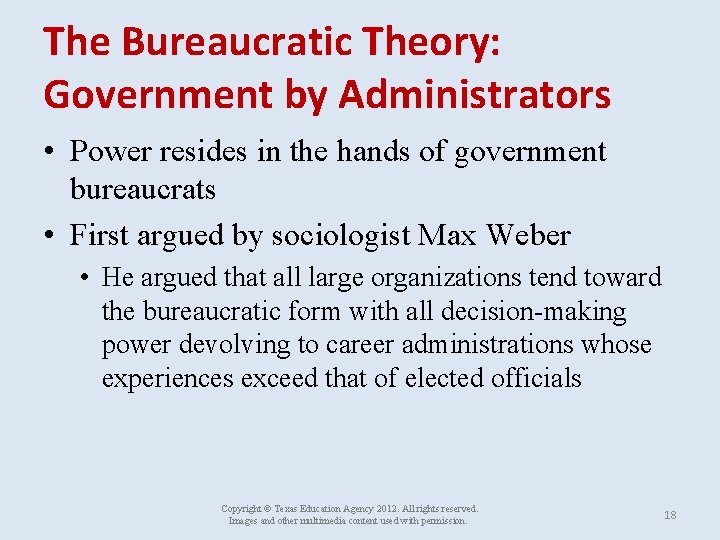 The Bureaucratic Theory: Government by Administrators • Power resides in the hands of government