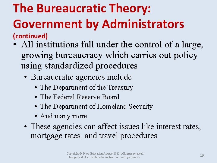 The Bureaucratic Theory: Government by Administrators (continued) • All institutions fall under the control