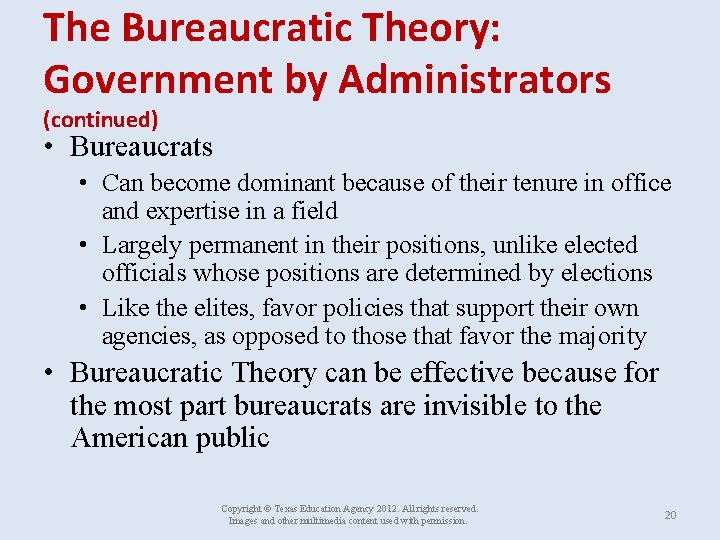 The Bureaucratic Theory: Government by Administrators (continued) • Bureaucrats • Can become dominant because