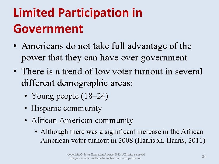 Limited Participation in Government • Americans do not take full advantage of the power