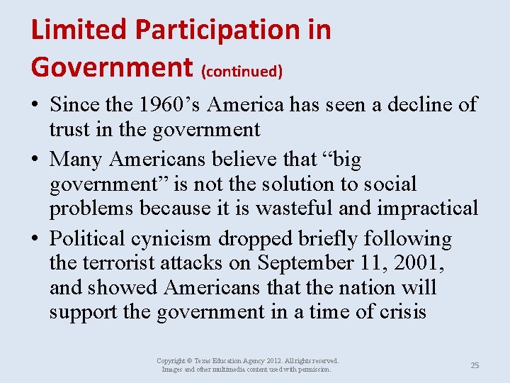 Limited Participation in Government (continued) • Since the 1960’s America has seen a decline