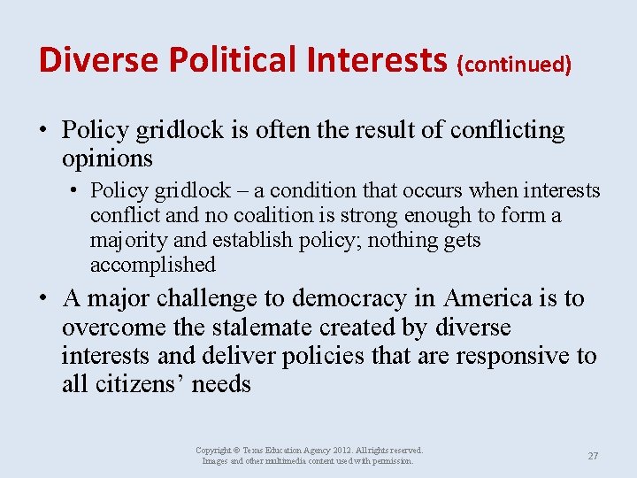 Diverse Political Interests (continued) • Policy gridlock is often the result of conflicting opinions