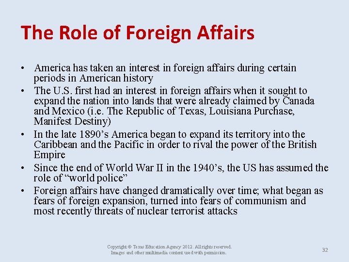 The Role of Foreign Affairs • America has taken an interest in foreign affairs