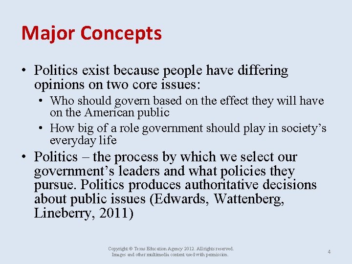 Major Concepts • Politics exist because people have differing opinions on two core issues:
