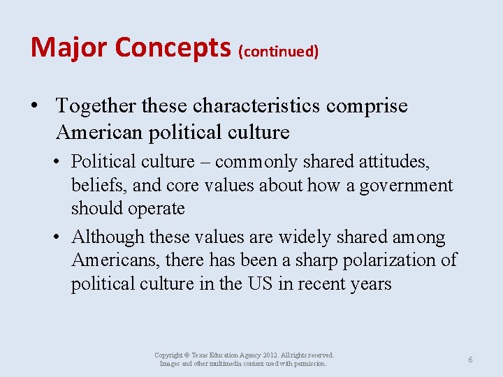 Major Concepts (continued) • Together these characteristics comprise American political culture • Political culture
