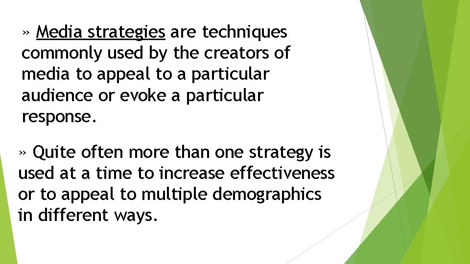 » Media strategies are techniques commonly used by the creators of media to appeal