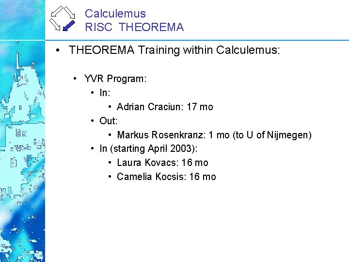 Calculemus RISC THEOREMA • THEOREMA Training within Calculemus: • YVR Program: • In: •