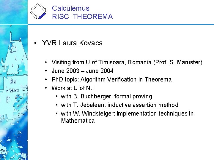 Calculemus RISC THEOREMA • YVR Laura Kovacs • • Visiting from U of Timisoara,