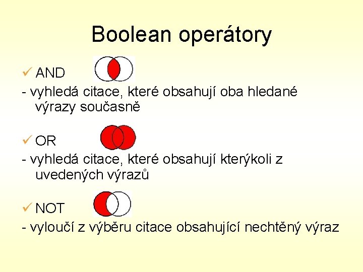 Boolean operátory ü AND - vyhledá citace, které obsahují oba hledané výrazy současně ü