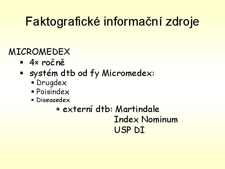 Faktografické informační zdroje MICROMEDEX § 4× ročně § systém dtb od fy Micromedex: §